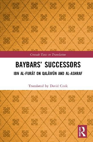 Baybars' Successors: Ibn al-Furat on Qalawun and al-Ashraf