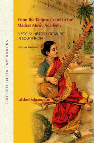 Cover image for From the Tanjore Court to the Madras Music Academy: A Social History of Music in South India