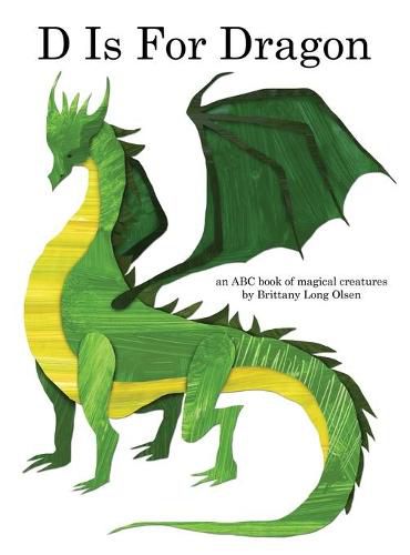 Cover image for D Is For Dragon: An ABC Book of Magical Creatures