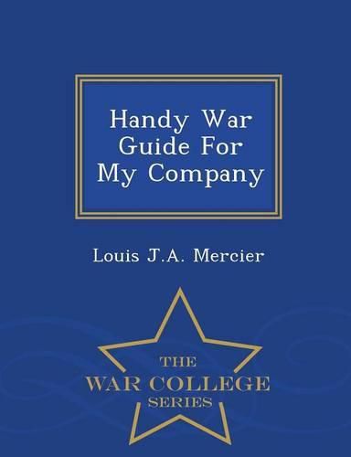 Handy War Guide for My Company - War College Series