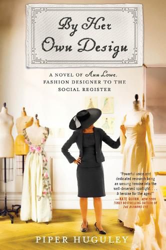 Cover image for By Her Own Design: A Novel of Ann Lowe, Fashion Designer to the Social Register