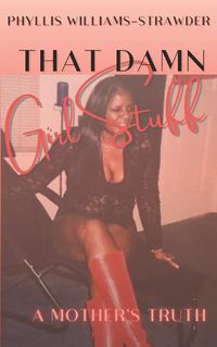 Cover image for That Damn Girl Stuff: A Mother's Truth