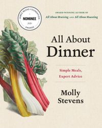 Cover image for All About Dinner: Simple Meals, Expert Advice