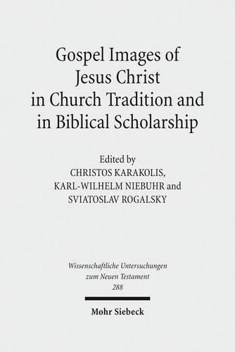 Cover image for Gospel Images of Jesus Christ in Church Tradition and in Biblical Scholarship: Fifth International East-West Symposium of New Testament Scholars, Minsk, September 2 to 9, 2010