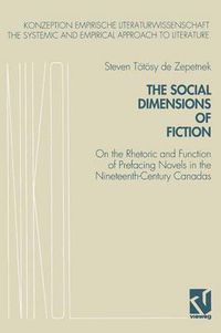 Cover image for The Social Dimensions of Fiction: On the Rhetoric and Function of Prefacing Novels in the Nineteenth-Century Canadas