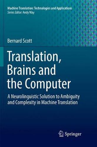 Cover image for Translation, Brains and the Computer: A Neurolinguistic Solution to Ambiguity and Complexity in Machine Translation