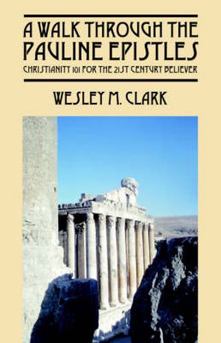 Cover image for A Walk Through The Pauline Epistles: Christianity 101 For The 21st Century Believer