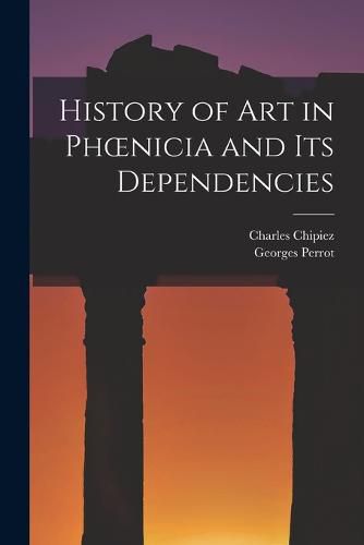 History of Art in Phoenicia and Its Dependencies