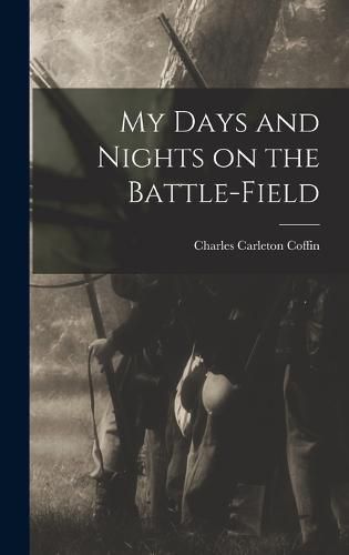 My Days and Nights on the Battle-Field