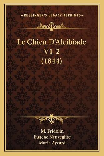 Le Chien D'Alcibiade V1-2 (1844)