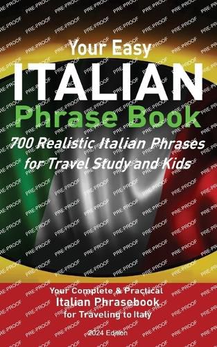 Cover image for Your Easy Italian Phrasebook 700 Realistic Italian Phrases for Travel Study and Kids