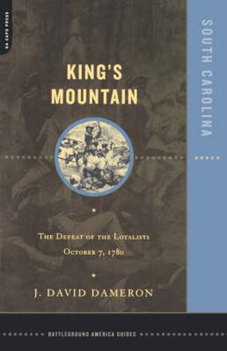 Cover image for King's Mountain: The Defeat of the Loyalists October 7, 1780