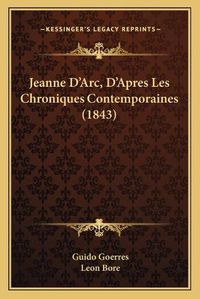 Cover image for Jeanne D'Arc, D'Apres Les Chroniques Contemporaines (1843)