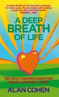 Cover image for A Deep Breath Of Life: 365 Daily Inspirations for Heart-Centred Living