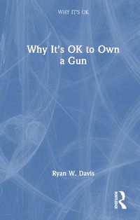 Cover image for Why It's OK to Own a Gun