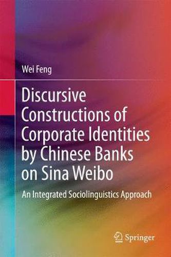 Cover image for Discursive Constructions of Corporate Identities by Chinese Banks on Sina Weibo: An Integrated Sociolinguistics Approach