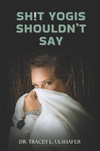 Cover image for Sh!t Yogis Shouldn't Say