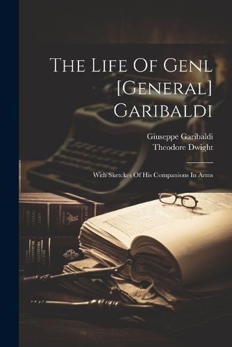 The Life Of Genl [general] Garibaldi