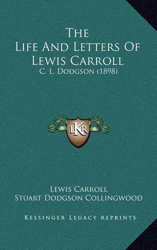 Cover image for The Life and Letters of Lewis Carroll: C. L. Dodgson (1898)