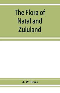 Cover image for The flora of Natal and Zululand