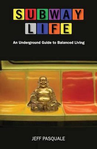 Cover image for Subway Life: An Underground Guide to Balanced Living