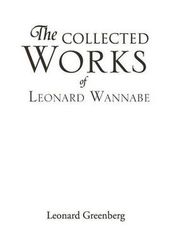 Cover image for The Collected Works of Leonard Wannabe