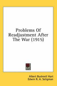 Cover image for Problems of Readjustment After the War (1915)