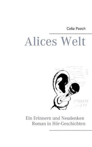 Cover image for Alices Welt: Ein Erinnern und Neudenken Roman in Hoer-Geschichten