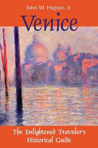 Cover image for Venice: The Enlightened Traveler's Historical Guide