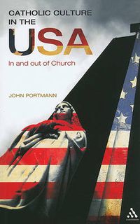 Cover image for Catholic Culture in the USA: In and Out of Church