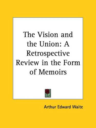 Cover image for The Vision and the Union: A Retrospective Review in the Form of Memoirs