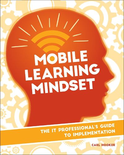 Cover image for Mobile Learning Mindset: The IT Professional's Guide to Implementation