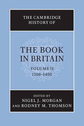 The Cambridge History of the Book in Britain: Volume 2, 1100-1400