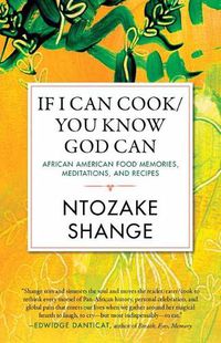 Cover image for If I Can Cook/You Know God Can: African American Food Memories, Meditations, and Recipes