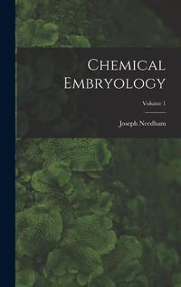 Cover image for Chemical Embryology; Volume 1