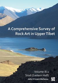 Cover image for A Comprehensive Survey of Rock Art in Upper Tibet: Volume III