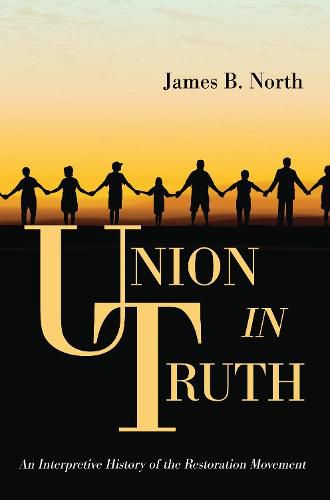 Cover image for Union in Truth: An Interpretive History of the Restoration Movement