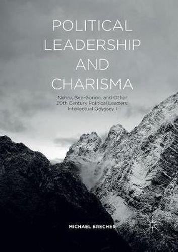 Political Leadership and Charisma: Nehru, Ben-Gurion, and Other 20th Century Political Leaders: Intellectual Odyssey I