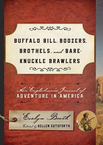 Cover image for Buffalo Bill, Boozers, Brothels, and Bare-Knuckle Brawlers: An Englishman's Journal of Adventure in America