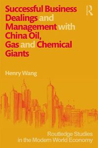 Cover image for Successful Business Dealings and Management with China Oil, Gas and Chemical Giants