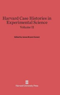 Cover image for Harvard Case Histories in Experimental Science, Volume II