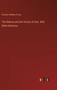 Cover image for The Silence and the Voices of God. With Other Sermons