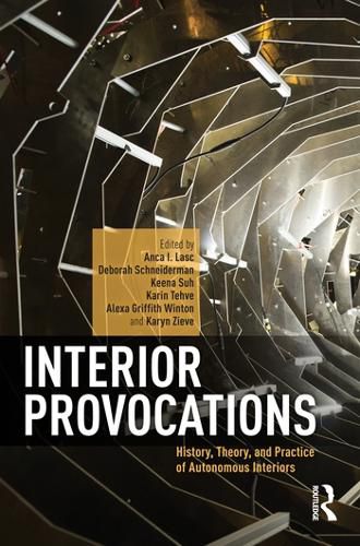 Interior Provocations: History, Theory, and Practice of Autonomous Interiors