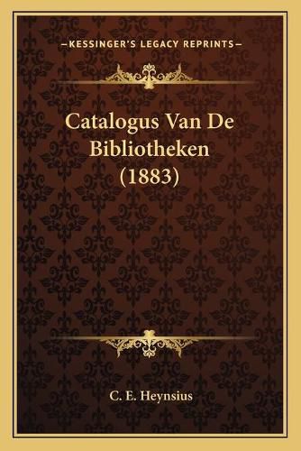 Cover image for Catalogus Van de Bibliotheken (1883)