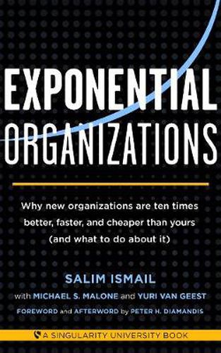 Cover image for Exponential Organizations: Why new organizations are ten times better, faster, and cheaper than yours (and what to do about it)