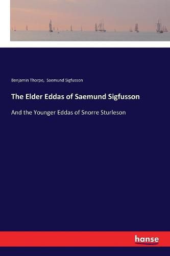 Cover image for The Elder Eddas of Saemund Sigfusson: And the Younger Eddas of Snorre Sturleson