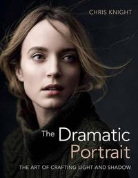 Cover image for The Dramatic Portrait: The Art of Crafting Light and Shadow