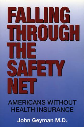 Cover image for Falling Through the Safety Net: Americans Without Health Insurance