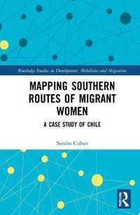 Cover image for Mapping Southern Routes of Migrant Women: A Case Study of Chile