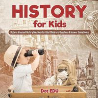 Cover image for History for Kids Modern & Ancient History Quiz Book for Kids Children's Questions & Answer Game Books